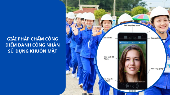điểm danh khuôn mặt công nhân